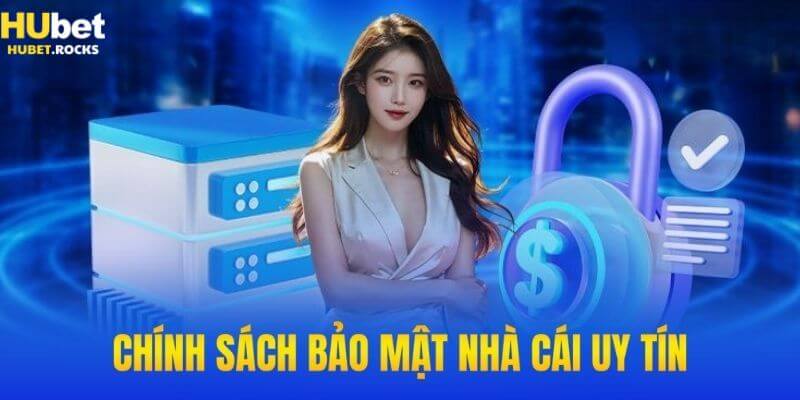 Nội dung của chính sách bảo mật Hubet cho khách hàng