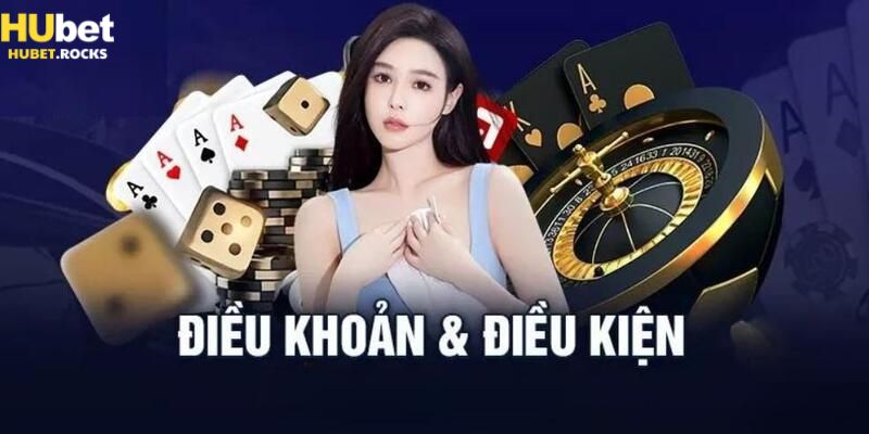 Nội dung điều khoản và điều kiện Hubet cho khách hàng