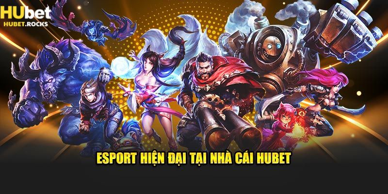 Esport Hubet hiện đại và đa dạng, thiên đường của game thủ 