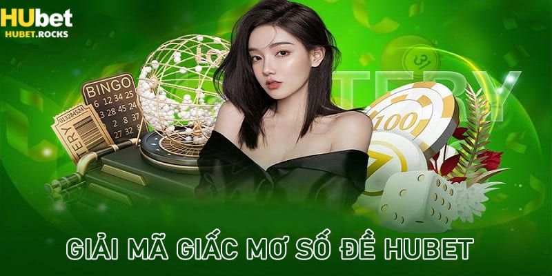 Tra cứu giải mã giấc mơ số đề nhanh trên Hubet