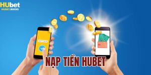 Nạp tiền Hubet lần đầu thưởng 168k ngay