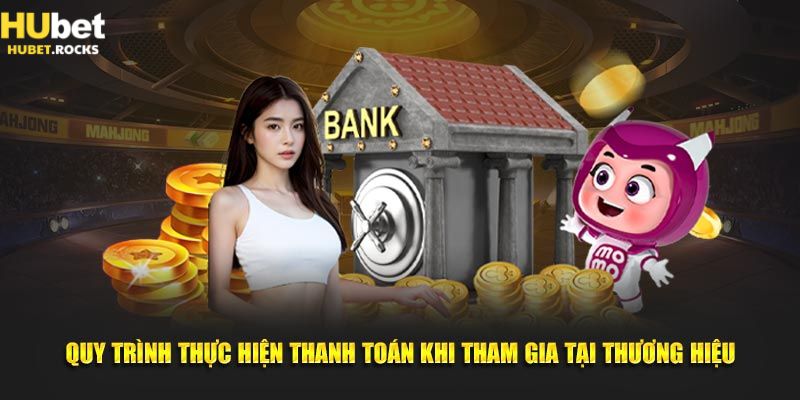 Quy trình thực hiện thanh toán có trong hướng dẫn Hubet