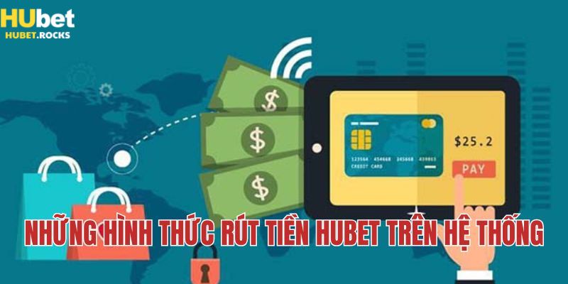 Một số hình thức rút tiền Hubet
