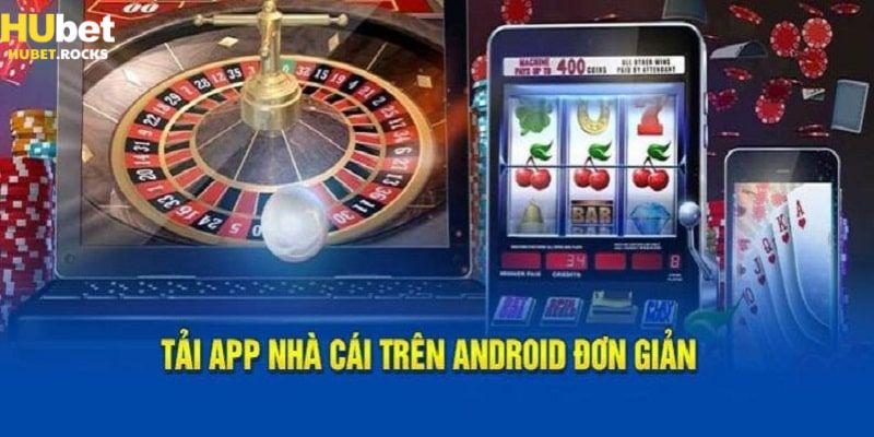 Tải app Hubet cực tiện lợi và dễ hiểu chỉ với 4 bước cơ bản