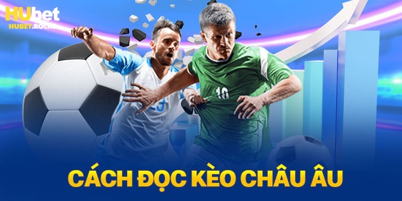 Tỷ lệ kèo châu Âu thú vị với cách chơi dễ hiểu