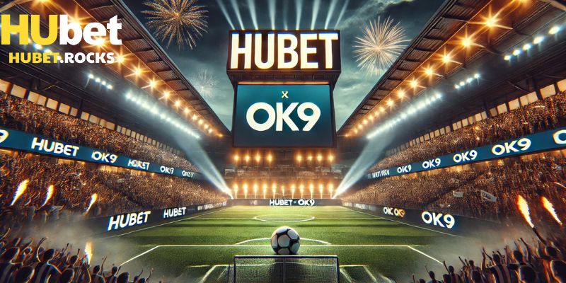 Điểm nỏi bậc khi Huber hợp tác OK9